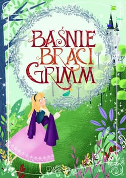 Baśnie braci Grimm - Grimm  Wilhelm, Grimm Jakub