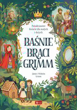 Baśnie Braci Grimm - Grimm Jacob Ludwig Karl, Grimm Wilhelm Karl