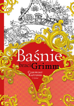 Baśnie braci Grimm Czerwony Kapturek i inne - Grimm Jakub, Grimm  Wilhelm