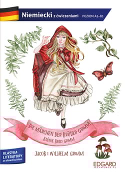 Baśnie Braci Grimm. Die Märchen der Brüder Grimm. Adaptacja klasyki z ćwiczeniami do nauki języka niemieckiego - Lena Huppert