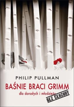 Baśnie braci Grimm dla dorosłych i młodzieży - Philip Pullman, Phillip Pullman