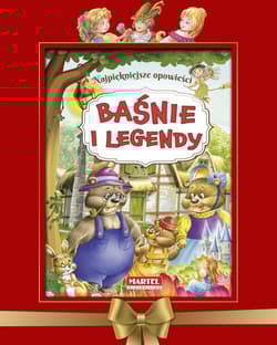 Baśnie i legendy Najpiękniejsze opowieści - Opracowanie Zbiorowe