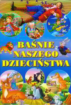 Baśnie naszego dzieciństwa - Opracowanie Zbiorowe