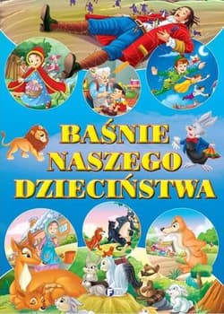 Baśnie naszego dzieciństwa - Opracowanie Zbiorowe