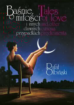 Baśnie o miłości i innych dziwnych przypadkach. Tales of love and other curious predicaments