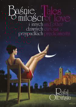 Baśnie o miłości i innych dziwnych przypadkach / Tales of love and other curious predicaments - Rafał Olbiński