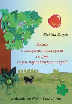 Baśnie o szczęściu, nieszczęściu i o tym, co jest najważniejsze w życiu