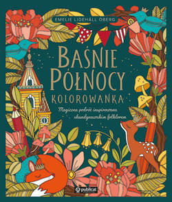 Baśnie Północy. Kolorowanka. Magiczna podróż inspirowana skandynawskim folklorem - Emelie Lidehäll Öberg