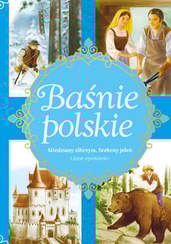 Baśnie polskie Miedziany olbrzym, Srebrny jeleń i inne opowieści