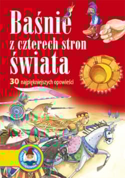 Baśnie z czterech stron świata 30 najpiękniejszych opowieści - Agnieszka Sobich