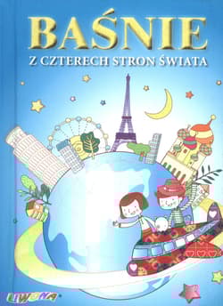 Baśnie z czterech stron świata - Opracowanie Zbiorowe