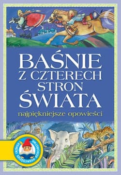 Baśnie z czterech stron świata Najpiękniejsze opowieści - Agnieszka Sobich