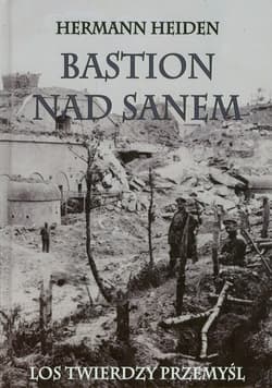 Bastion nad Sanem Los Twierdzy Przemyśl - Hermann Heiden
