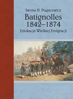 Batignolles 1842-1874 Edukacja Wielkiej Emigracji - Pugacewicz Iwona H.