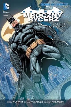 Batman 3 Mroczny Rycerz Tom 3 Szalony - Gregg  Hurwitz
