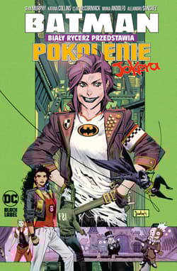 Batman. Biały Rycerz przedstawia. Pokolenie Jokera - Opracowanie Zbiorowe