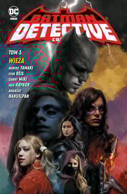 Batman Detective Comics. Wieża. Tom 3 - Mariko Tamaki, Miki Danny, Max Raynor, Reis Ivan