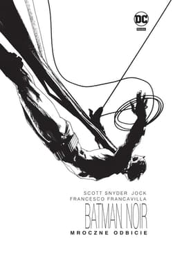 Batman Noir. Mroczne odbicie - Francavilla Francesco, . Jock, Scott  Snyder,  Tomasz