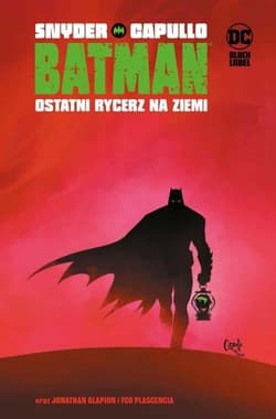 Batman Tom 1 Ostatni rycerz na Ziemi - Capullo Greg