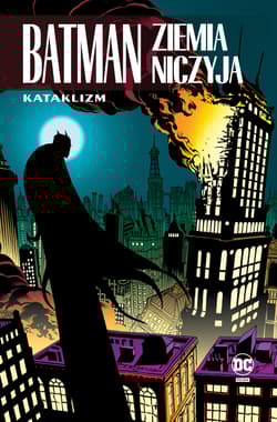 Batman Ziemia niczyja Kataklizm Tom 1 - Praca zbiorowa