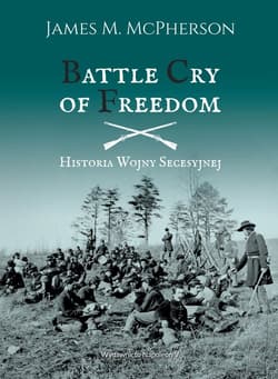 Battle Cry of Freedom Historia Wojny Secesyjnej - McPherson James M.