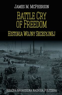 Battle Cry of Freedom Historia Wojny Secesyjnej - McPherson James M.