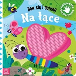 Baw się i dotknij Na łące Książeczka sensoryczna - Grażyna Wasilewicz