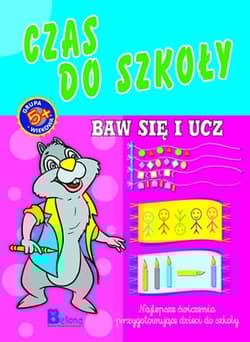 Baw się i ucz. Czas do szkoły - Opracowanie Zbiorowe