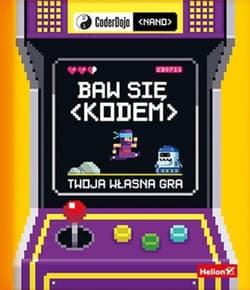 Baw się kodem! Twoja własna gra - Jurie Horneman,  Coderdojo