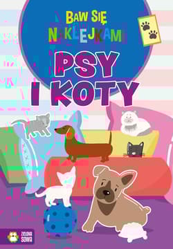 Baw się naklejkami Psy i koty - Opracowanie Zbiorowe