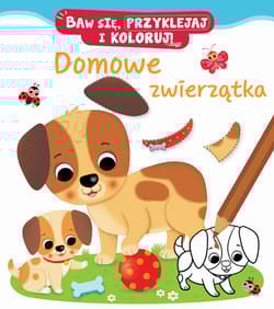 Baw się, przyklejaj i koloruj! Domowe zwierzątka - Belineau Nathalie