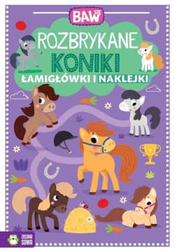 Baw się Rozbrykane koniki Łamigłówki i zabawy - Opracowanie Zbiorowe