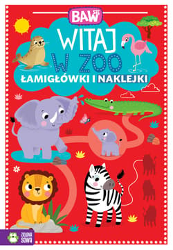Baw się Witaj w ZOO Łamigłówki i zabawy - Opracowanie Zbiorowe