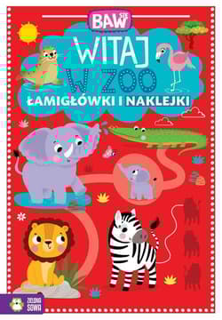 Baw się Witaj w ZOO Łamigłówki i zabawy - Opracowanie Zbiorowe