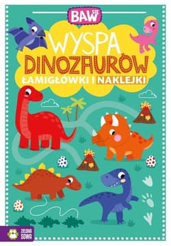 Baw się Wyspa dinozaurów Łamigłówki i naklejki - Opracowanie Zbiorowe