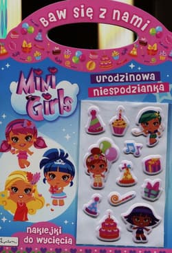Baw się z nami Mini Girls Urodzinowa niespodzianka - Opracowanie Zbiorowe