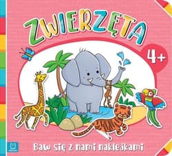 Baw się z nami naklejkami. Zwierzęta 4+ - Agnieszka Bator