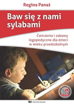 Baw się z nami sylabami Ćwiczenia i zabawy logopedyczne dla dzieci w wieku przedszkolnym - Panaś Regina