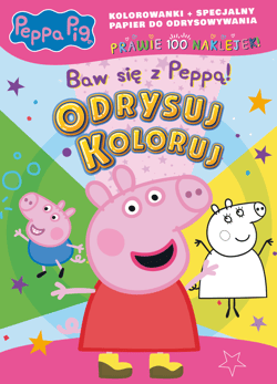 Baw się z Peppą! Świnka Peppa. Odrysuj koloruj - Opracowanie Zbiorowe