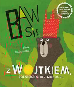 Baw się z Wojtkiem, żołnierzem bez munduru - Eliza Piotrowska