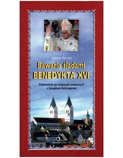Bawaria śladami Benedykta XVI - Praca zbiorowa