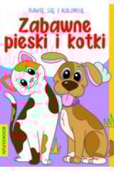 Bawię się i koloruję. Zabawne Pieski i kotki - Praca zbiorowa