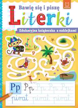 Bawię się i piszę LITERKI. Edukacyjna książeczka z naklejkami - Anna Podgórska