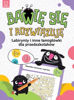 Bawię się i rozwiązuję. Labirynty i inne łamigłówki dla przedszkolaków - Opracowanie Zbiorowe