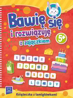 Bawię się i rozwiązuję z zajączkiem. 5+ - Opracowanie Zbiorowe