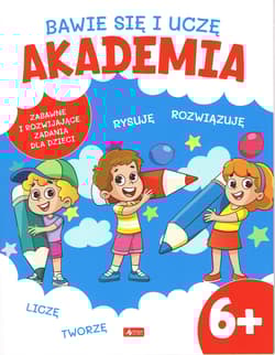 Bawię się i uczę. Akademia 6+ - Opracowanie Zbiorowe