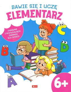 Bawię się i uczę. Elementarz 6+ - Opracowanie Zbiorowe