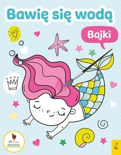 Bawię się wodą Bajki - Opracowanie Zbiorowe
