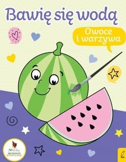 Bawię się wodą. Owoce i warzywa