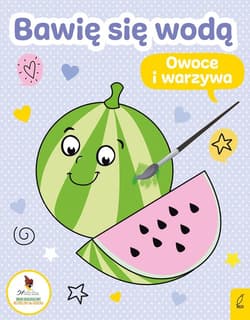 Bawię się wodą Owoce i warzywa - Opracowanie Zbiorowe